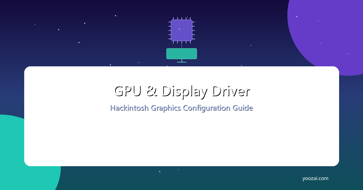 黑苹果GPU与显示器驱动配置指南：从核显加速到多屏输出的完美方案
