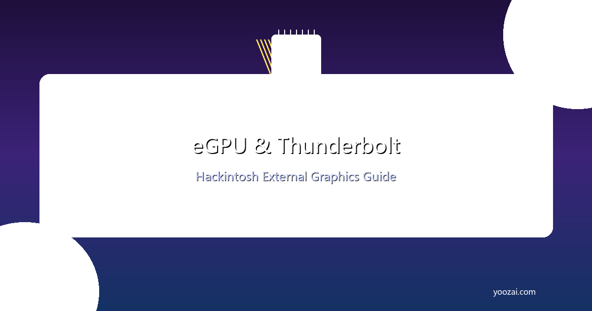 黑苹果雷电接口与外置显卡扩展完全指南：从eGPU连接到多屏输出的完美方案