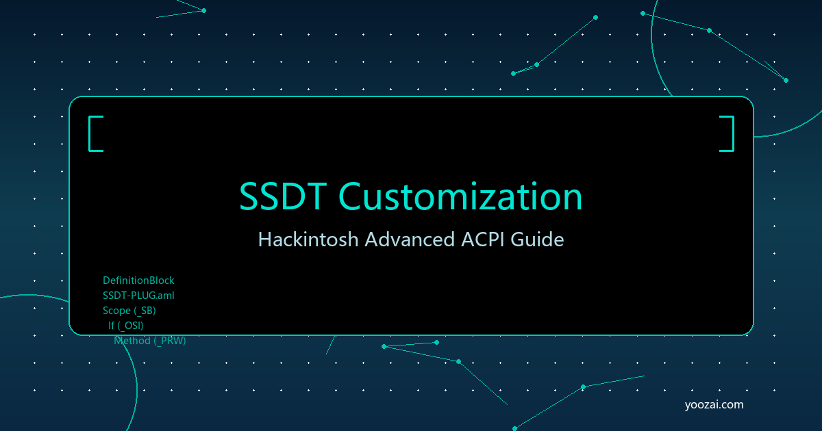 黑苹果SSDT定制完全指南：让你的硬件与macOS完美融合的进阶之路